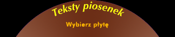 teksty piosenek - wybierz plyte